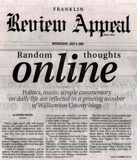 CLICK to read Page 1 of the 3-page spread on Williamson county Tennessee bloggers from the July 6, 2005 issue of the Franklin 'Review Appeal'.