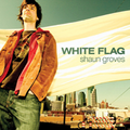Shaun Groves 'White Flag' CD.